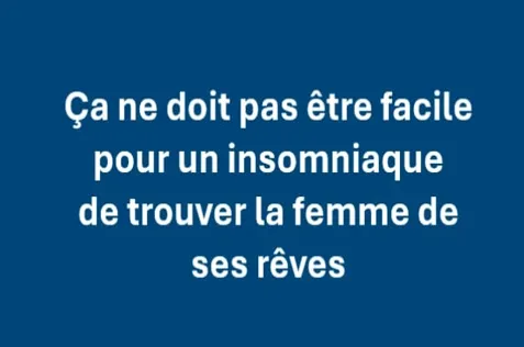 Phase humoristique pour l'introduction de mon article sur l'insomnie. leegoteur.fr